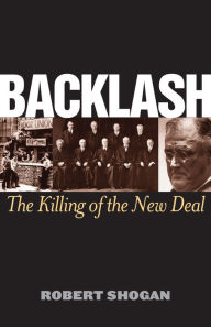 Title: Backlash: The Killing of the New Deal, Author: Robert Shogan