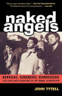 Naked Angels: Kerouac, Ginsberg, Burroughs: The Lives and Literature of the Beat Generation