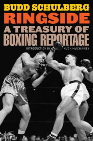 Title: Ringside: A Treasury of Boxing Reportage, Author: Budd Schulberg