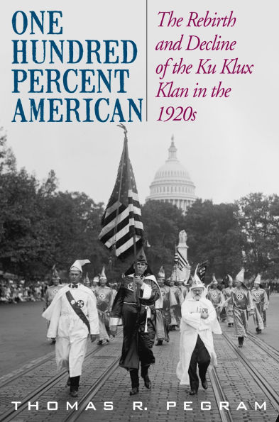 One Hundred Percent American: the Rebirth and Decline of Ku Klux Klan 1920s