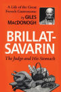 Brillat-Savarin: The Judge and His Stomach