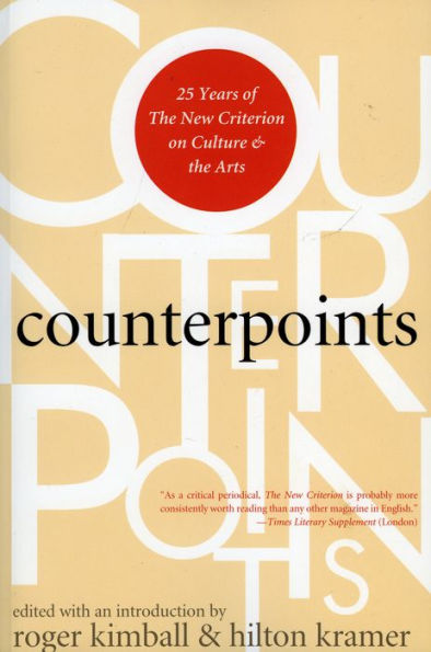 Counterpoints: 25 Years of The New Criterion on Culture and the Arts