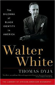 Title: Walter White: The Dilemma of Black Identity in America, Author: Thomas Dyja