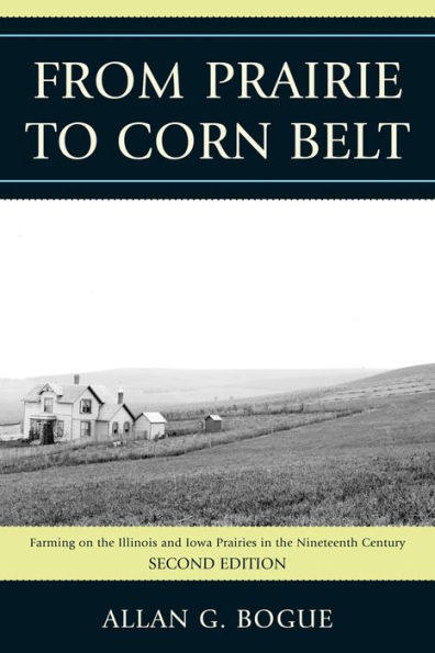 From Prairie To Corn Belt: Farming on the Illinois and Iowa Prairies in the Nineteenth Century