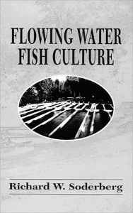 Title: Flowing Water Fish Culture, Author: Richard W. Soderberg