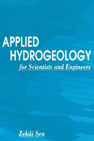 Title: Applied Hydrogeology for Scientists and Engineers / Edition 1, Author: Zekai Sen