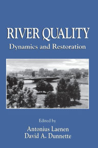 Title: River Quality: Dynamics and Restoration / Edition 1, Author: David A. Dunnette