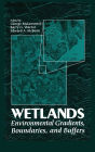 Wetlands: Environmental Gradients, Boundaries, and Buffers / Edition 1