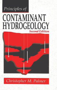 Title: Principles of Contaminant Hydrogeology / Edition 2, Author: Christopher M. Palmer