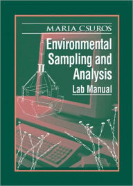 Title: Environmental Sampling and Analysis: Lab Manual / Edition 1, Author: Maria Csuros