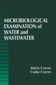 Title: Microbiological Examination of Water and Wastewater / Edition 1, Author: Maria Csuros