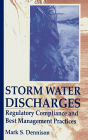 Storm Water Discharges: Regulatory Compliance and Best Management Practices / Edition 1