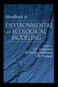 Title: Handbook of Environmental and Ecological Modeling / Edition 1, Author: Sven E. Jorgensen