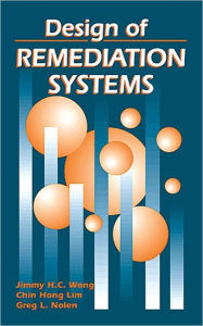 Title: Design of Remediation Systems / Edition 1, Author: Jimmy H. C. Wong