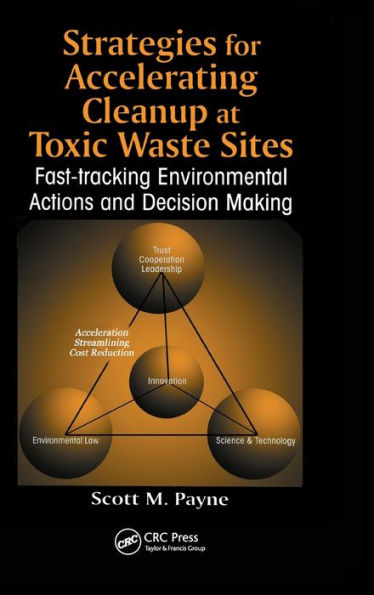 Strategies for Accelerating Cleanup at Toxic Waste Sites: Fast-Tracking Environmental Actions and Decision Making / Edition 1