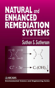 Title: Natural and Enhanced Remediation Systems / Edition 1, Author: Suthan S. Suthersan