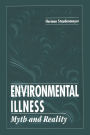 Environmental Illness: Myth & Reality / Edition 1