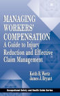 Managing Workers' Compensation: A Guide to Injury Reduction and Effective Claim Management / Edition 1