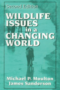 Title: Wildlife Issues in a Changing World / Edition 2, Author: James Sanderson