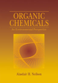 Title: Organic Chemicals: An Environmental Perspective / Edition 1, Author: Alasdair H. Neilson