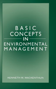 Title: Basic Concepts in Environmental Management / Edition 1, Author: Kenneth M. Mackenthun
