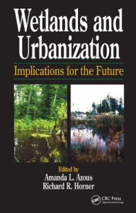 Title: Wetlands and Urbanization: Implications for the Future, Author: Amanda Azous