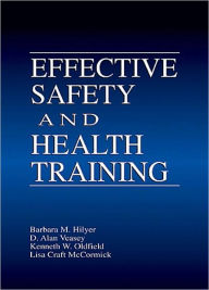 Title: Effective Safety and Health Training / Edition 1, Author: Barbara Hilyer