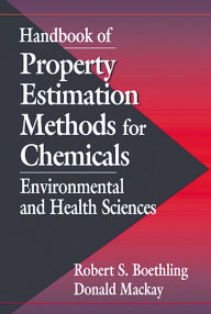 Title: Handbook of Property Estimation Methods for Chemicals: Environmental Health Sciences / Edition 1, Author: Donald Mackay