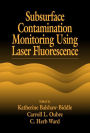 Subsurface Contamination Monitoring Using Laser Fluorescence / Edition 1
