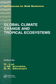 Title: Global Climate Change and Tropical Ecosystems / Edition 1, Author: John M. Kimble