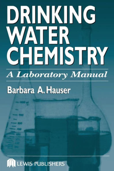 Drinking Water Chemistry: A Laboratory Manual / Edition 1