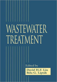 Title: Wastewater Treatment / Edition 1, Author: David H.F. Liu