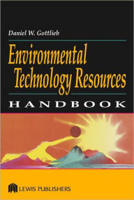 Title: Environmental Technology Resources Handbook / Edition 1, Author: Daniel W. Gottlieb
