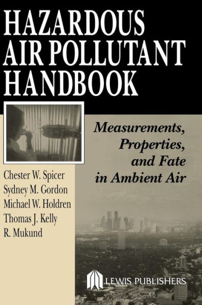 Hazardous Air Pollutant Handbook: Measurements, Properties, and Fate in Ambient Air / Edition 1
