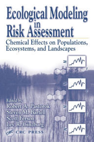 Title: Ecological Modeling in Risk Assessment: Chemical Effects on Populations, Ecosystems, and Landscapes / Edition 1, Author: Robert A. Pastorok