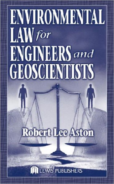 Environmental Law for Engineers and Geoscientists / Edition 1