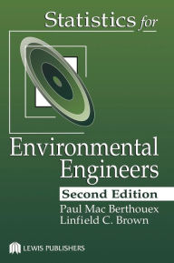 Title: Statistics for Environmental Engineers / Edition 2, Author: Linfield C. Brown