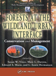 Title: Forests at the Wildland-Urban Interface: Conservation and Management / Edition 1, Author: Susan W. Vince