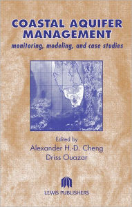 Title: Coastal Aquifer Management-Monitoring, Modeling, and Case Studies / Edition 1, Author: Alexander H.D. Cheng