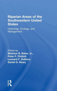 Title: Riparian Areas of the Southwestern United States: Hydrology, Ecology, and Management / Edition 1, Author: Peter F. Ffolliott