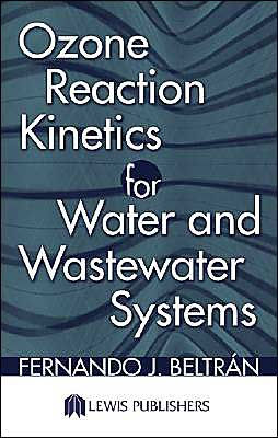 Ozone Reaction Kinetics for Water and Wastewater Systems / Edition 1