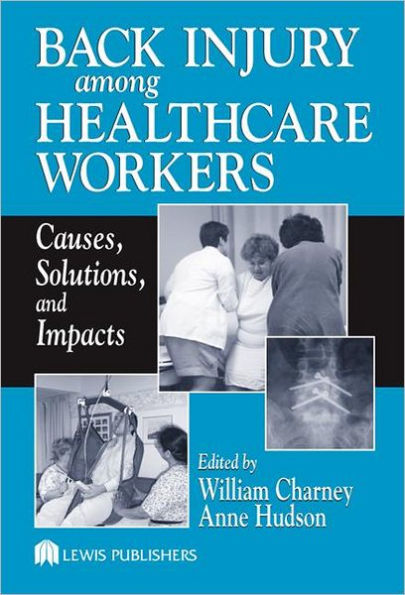 Back Injury Among Healthcare Workers: Causes, Solutions, and Impacts / Edition 1