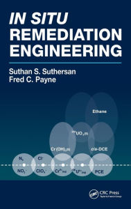 Title: In Situ Remediation Engineering / Edition 1, Author: Suthan S. Suthersan