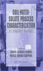 Soil-Water-Solute Process Characterization: An Integrated Approach / Edition 1
