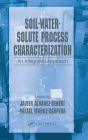 Soil-Water-Solute Process Characterization: An Integrated Approach