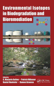 Title: Environmental Isotopes in Biodegradation and Bioremediation / Edition 1, Author: C. Marjorie Aelion