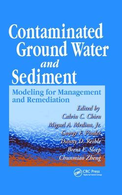 Contaminated Ground Water and Sediment: Modeling for Management and Remediation / Edition 1