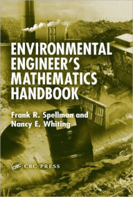 Title: Environmental Engineer's Mathematics Handbook / Edition 1, Author: Frank R. Spellman
