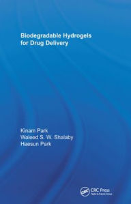 Title: Biodegradable Hydrogels for Drug Delivery / Edition 1, Author: Haesun Park