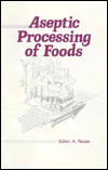 Title: Aseptic Processing of Foods / Edition 1, Author: Helmut Reuter